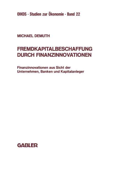 Book cover of Fremdkapitalbeschaffung durch Finanzinnovationen: Finanzinnovationen aus Sicht der Unternehmen, Banken und Kapitalanleger (1988) (Oikos Studien zur Ökonomie)