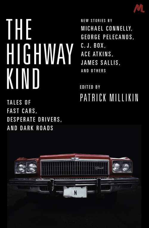 Book cover of The Highway Kind: Original Stories by Michael Connelly, George Pelecanos, C. J. Box, Diana Gabaldon, Ace Atkins & Others