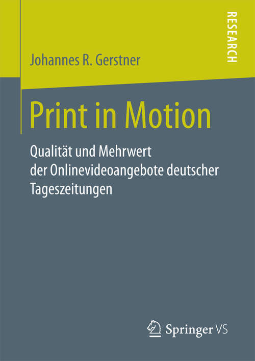 Book cover of Print in Motion: Qualität und Mehrwert der Onlinevideoangebote deutscher Tageszeitungen