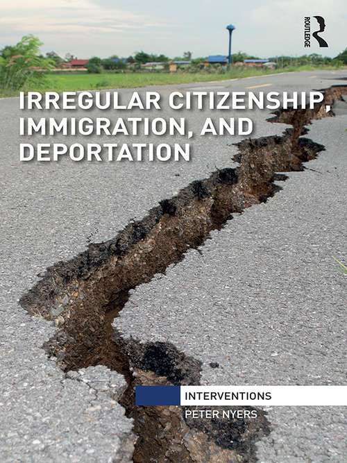 Book cover of Irregular Citizenship, Immigration, and Deportation (Interventions)