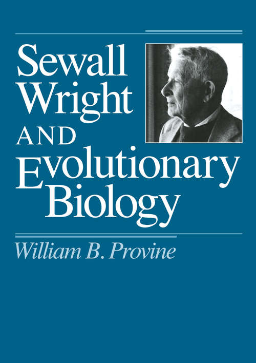 Book cover of Sewall Wright and Evolutionary Biology (Science and Its Conceptual Foundations series)