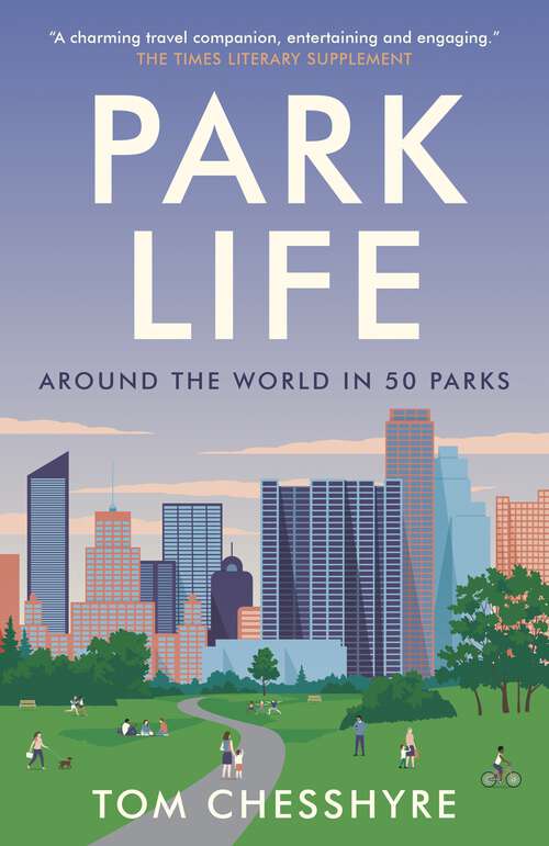 Book cover of Park Life: Around the World in 50 Parks