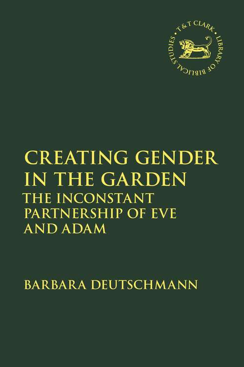 Book cover of Creating Gender in the Garden: The Inconstant Partnership of Eve and Adam (The Library of Hebrew Bible/Old Testament Studies)