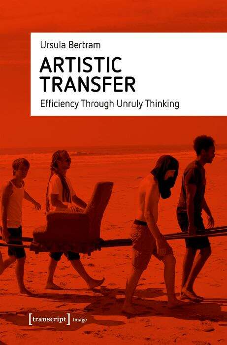 Book cover of Artistic Transfer: Efficiency Through Unruly Thinking (Image #150)
