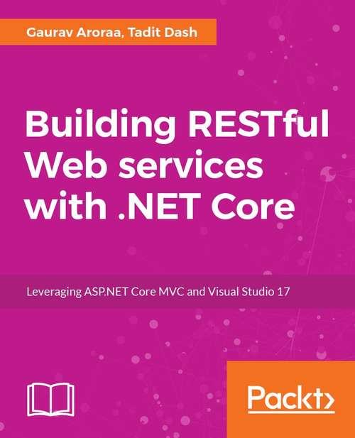 Book cover of Building RESTful Web Services with .NET Core: Developing Distributed Web Services To Improve Scalability With . Net Core 2. 0 And Asp. Net Core 2. 0