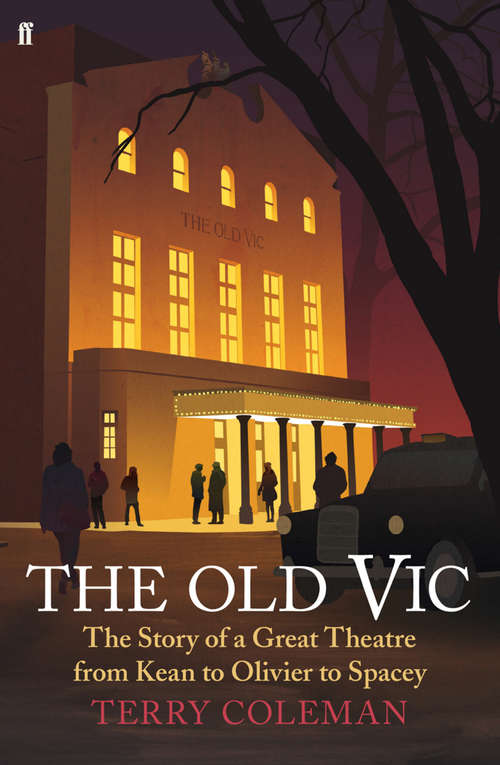 Book cover of The Old Vic: The Story of a Great Theatre from Kean to Olivier to Spacey (Main)