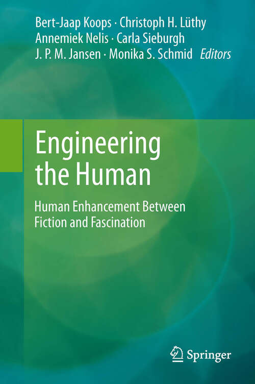 Book cover of Engineering the Human: Human Enhancement Between Fiction and Fascination (2013)