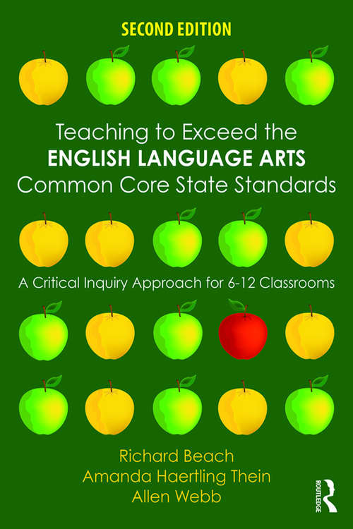 Book cover of Teaching to Exceed the English Language Arts Common Core State Standards: A Critical Inquiry Approach for 6-12 Classrooms