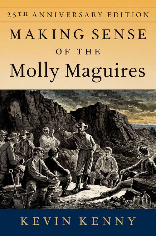 Book cover of Making Sense of the Molly Maguires: Twenty-fifth Anniversary Edition (25)
