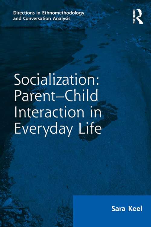 Book cover of Socialization: Parent-Child Interaction in Everyday Life (Directions in Ethnomethodology and Conversation Analysis)