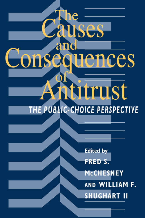Book cover of The Causes and Consequences of Antitrust: The Public-Choice Perspective