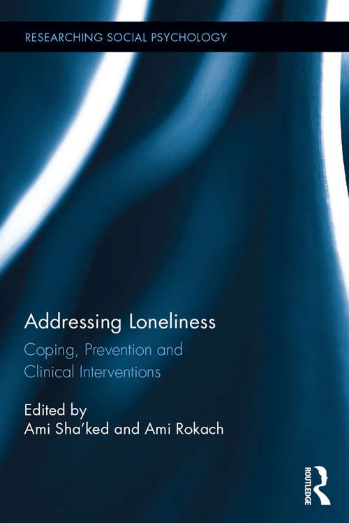 Book cover of Addressing Loneliness: Coping, Prevention and Clinical Interventions (Researching Social Psychology)
