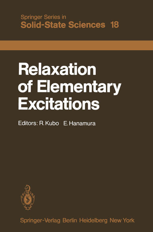 Book cover of Relaxation of Elementary Excitations: Proceedings of the Taniguchi International Symposium, Susono-shi, Japan, October 12–16, 1979 (1980) (Springer Series in Solid-State Sciences #18)