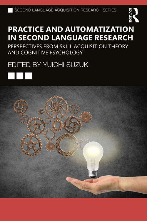 Book cover of Practice and Automatization in Second Language Research: Perspectives from Skill Acquisition Theory and Cognitive Psychology (Second Language Acquisition Research Series)
