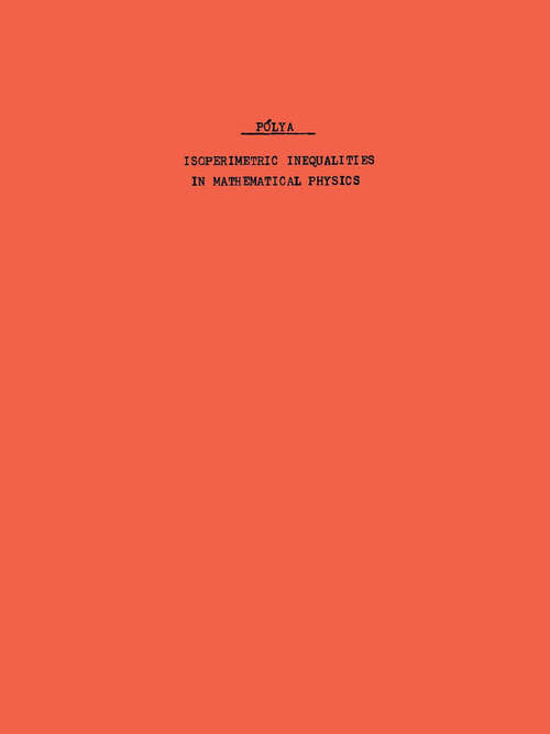 Book cover of Isoperimetric Inequalities in Mathematical Physics. (AM-27), Volume 27