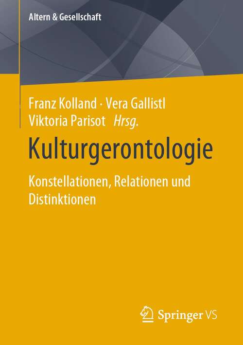Book cover of Kulturgerontologie: Konstellationen, Relationen und Distinktionen (1. Aufl. 2021) (Altern & Gesellschaft)