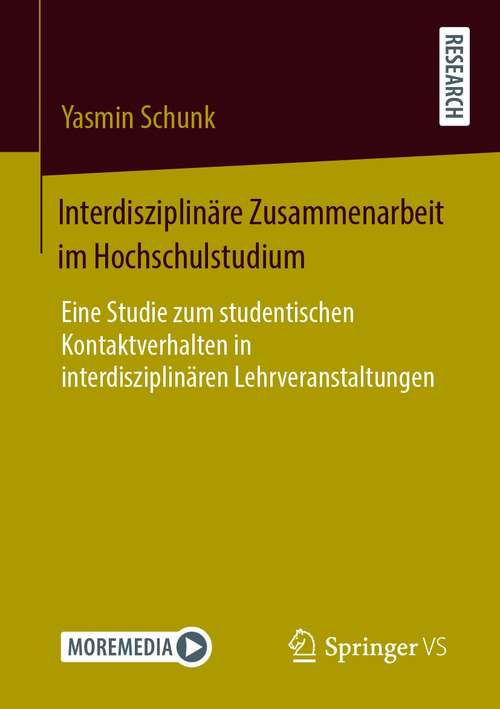 Book cover of Interdisziplinäre Zusammenarbeit im Hochschulstudium: Eine Studie zum studentischen Kontaktverhalten in interdisziplinären Lehrveranstaltungen (1. Aufl. 2021)