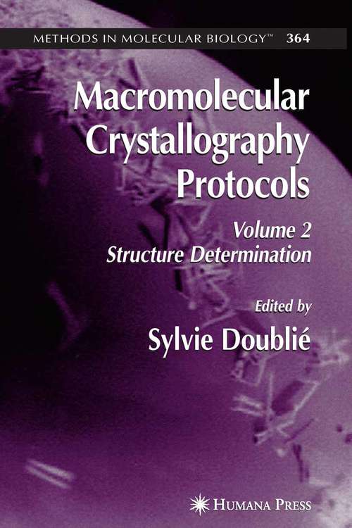 Book cover of Macromolecular Crystallography Protocols, Volume 2: Structure Determination (2007) (Methods in Molecular Biology #364)