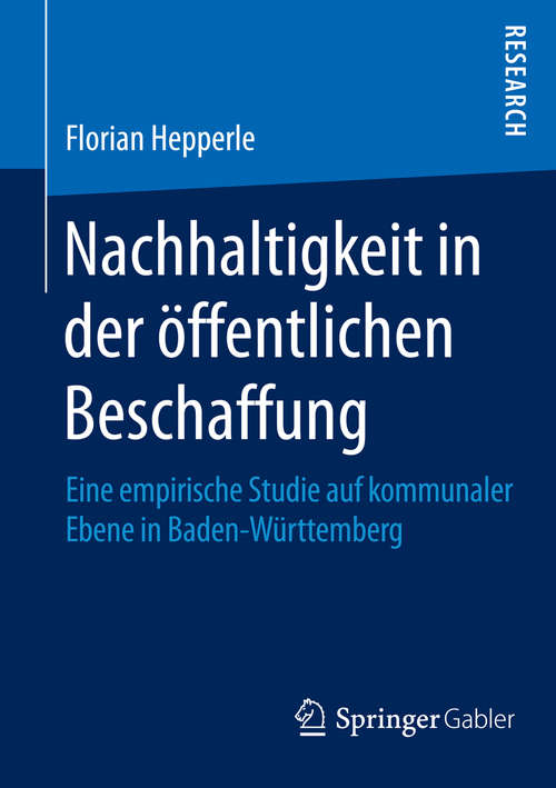 Book cover of Nachhaltigkeit in der öffentlichen Beschaffung: Eine empirische Studie auf kommunaler Ebene in Baden-Württemberg (1. Aufl. 2016)