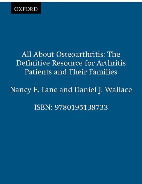 Book cover of All About Osteoarthritis: The Definitive Resource for Arthritis Patients and Their Families
