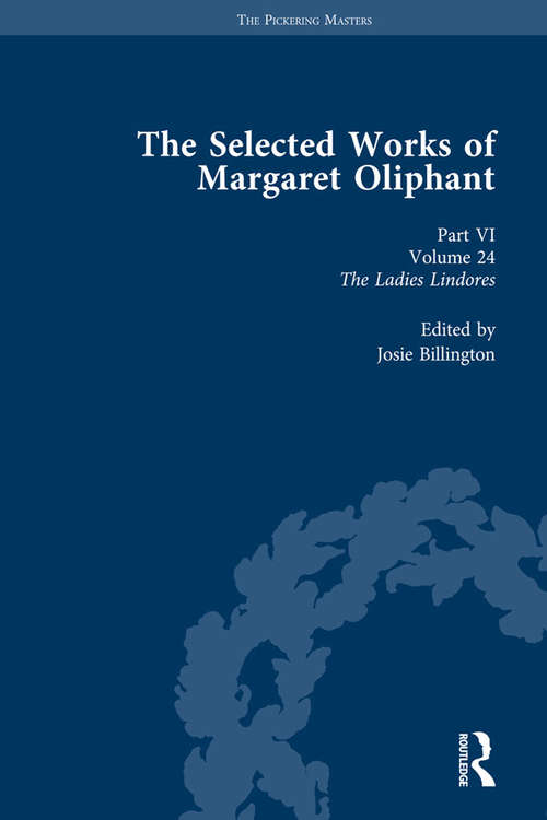 Book cover of The Selected Works of Margaret Oliphant, Part VI Volume 24: The Ladies Lindores (The Pickering Masters)