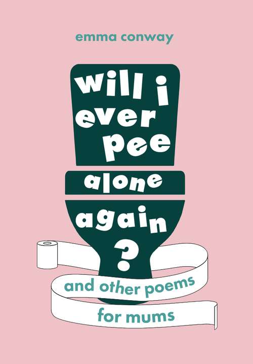 Book cover of Will I Ever Pee Alone Again?: And other happy, heart-warming poems for mums