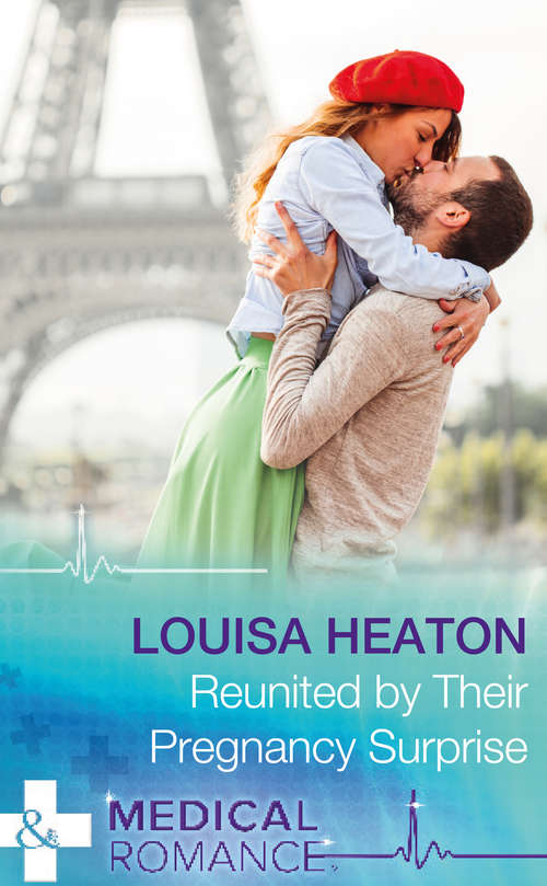 Book cover of Reunited By Their Pregnancy Surprise: The Boss Who Stole Her Heart / Reunited By Their Pregnancy Surprise (ePub edition) (Mills And Boon Medical Ser. #1)