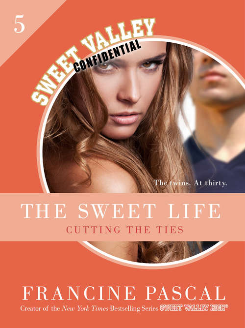 Book cover of The Sweet Life 5: Cutting The Ties (Sweet Valley Confidential Ser. #5)
