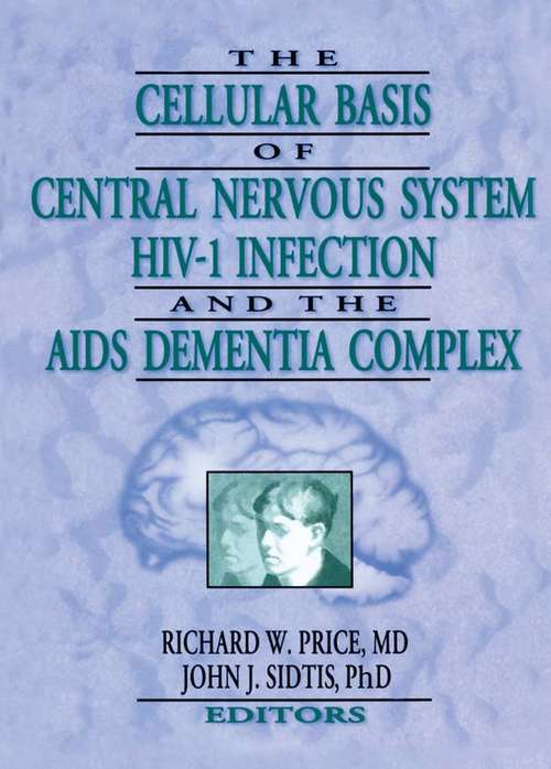 Book cover of The Cellular Basis of Central Nervous System HIV-1 Infection and the AIDS Dementia Complex