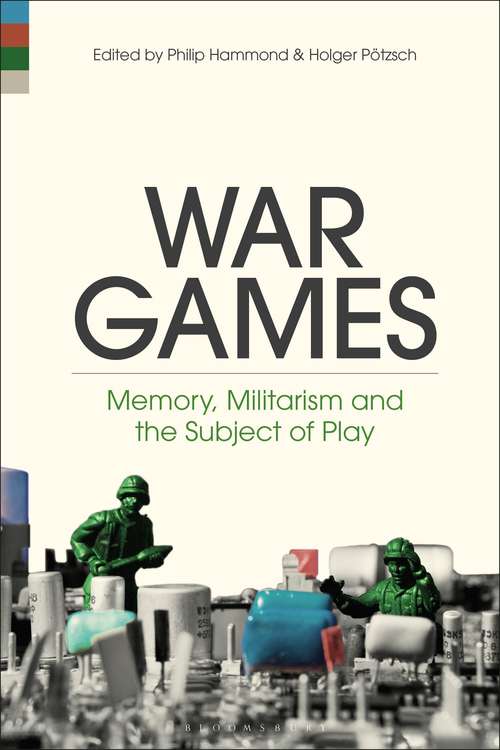 Book cover of War Games: Memory, Militarism and the Subject of Play