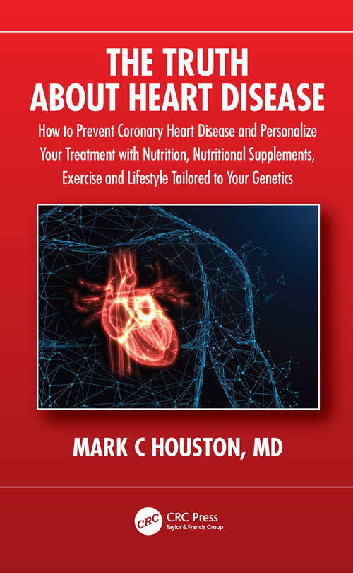 Book cover of The Truth About Heart Disease: How to Prevent Coronary Heart Disease and Personalize Your Treatment with Nutrition, Nutritional Supplements, Exercise and Lifestyle Tailored to Your Genetics