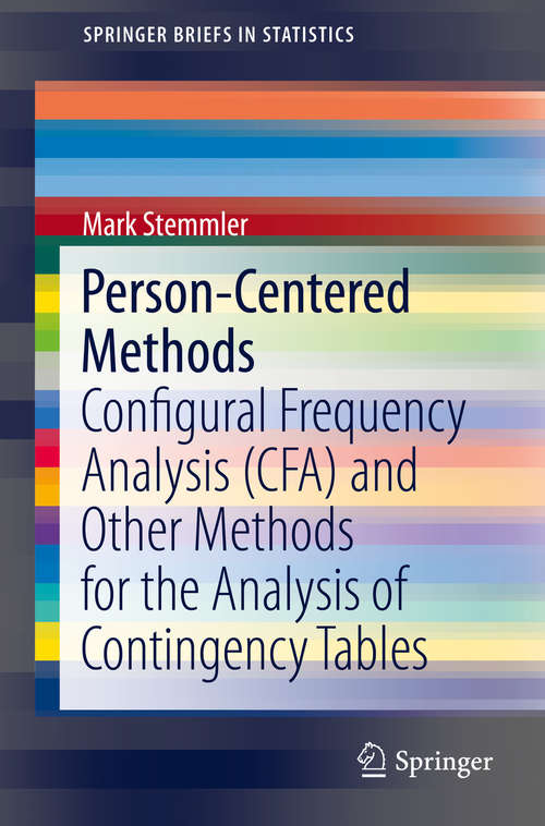 Book cover of Person-Centered Methods: Configural Frequency Analysis (CFA) and Other Methods for the Analysis of Contingency Tables (2014) (SpringerBriefs in Statistics)