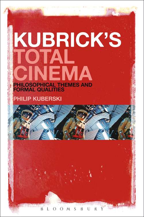 Book cover of Kubrick's Total Cinema: Philosophical Themes and Formal Qualities