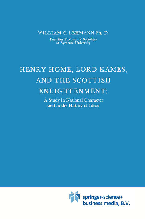 Book cover of Henry Home, Lord Kames and the Scottish Enlightenment: A Study in National Character and in the History of Ideas (1971) (International Archives of the History of Ideas   Archives internationales d'histoire des idées #41)