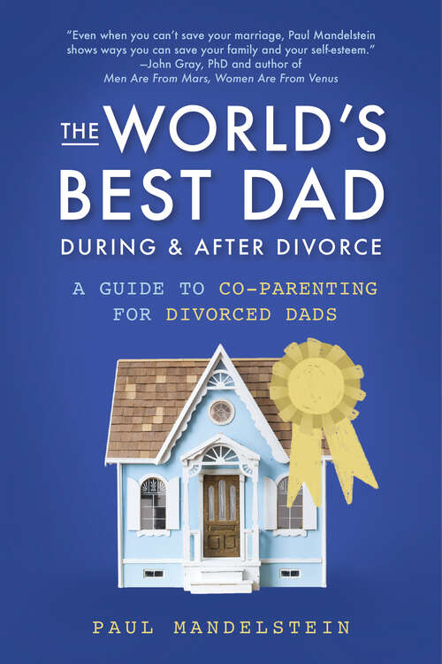 Book cover of The World's Best Dad During and After Divorce: A Guide to Co-Parenting for Divorced Dads