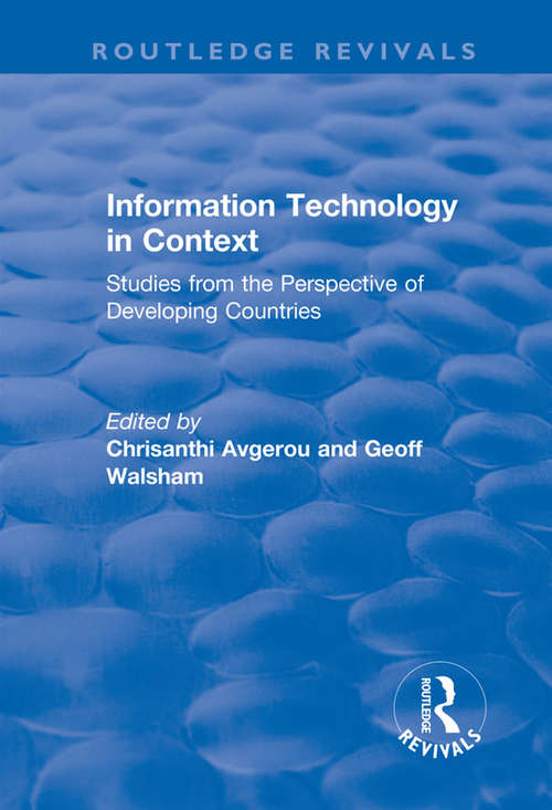 Book cover of Information Technology in Context: Studies from the Perspective of Developing Countries (Routledge Revivals)