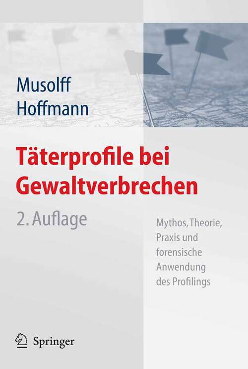 Book cover of Täterprofile bei Gewaltverbrechen: Mythos, Theorie, Praxis und forensische Anwendung des Profilings (2., überarb. u. erw. Aufl. 2007)