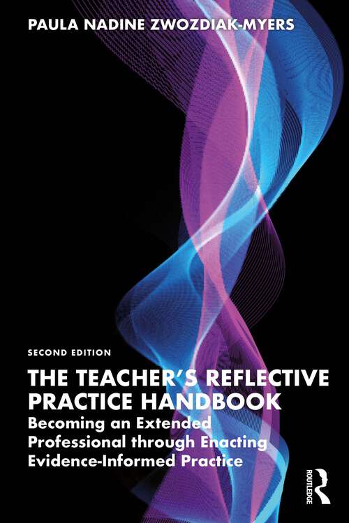 Book cover of The Teacher's Reflective Practice Handbook: Becoming an Extended Professional through Enacting Evidence-Informed Practice