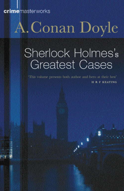 Book cover of Sherlock Holmes's Greatest Cases: A Year Of Quotes From The Case-book Of The World's Greatest Detective (Crime Masterworks: Vol. 2)