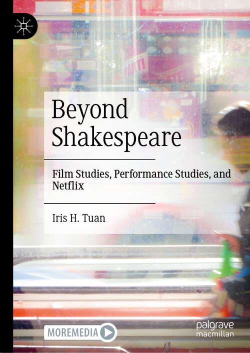 Book cover of Beyond Shakespeare: Film Studies, Performance Studies, and Netflix (1st ed. 2023)