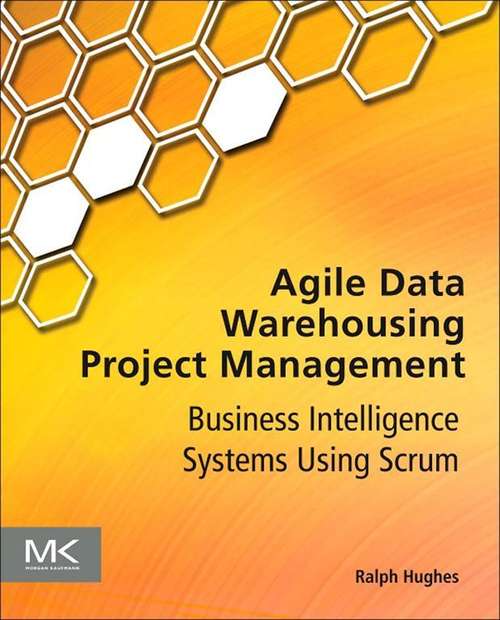 Book cover of Agile Data Warehousing Project Management: Business Intelligence Systems Using Scrum