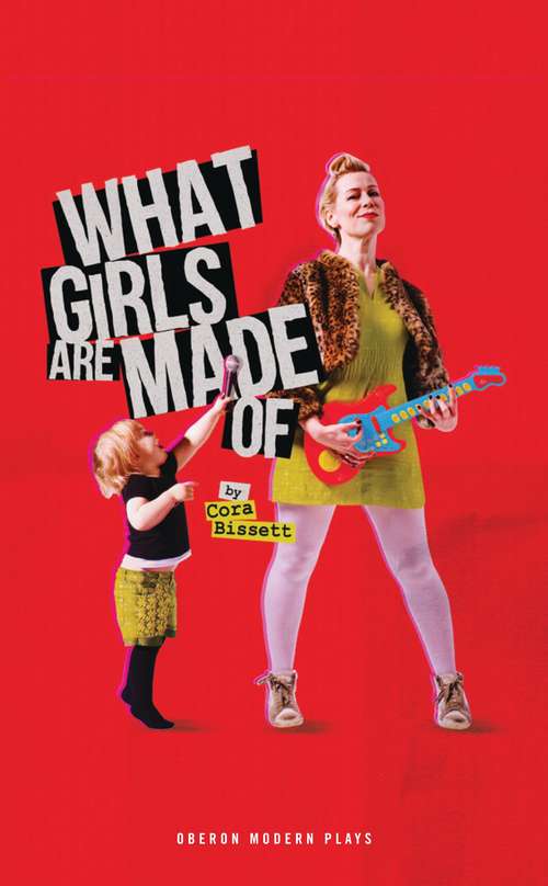Book cover of What Girls Are Made Of (Oberon Modern Plays)