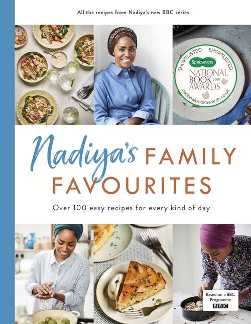 Book cover of Nadiya’s Family Favourites: Easy, beautiful and show-stopping recipes for every day from Nadiya's upcoming BBC TV series