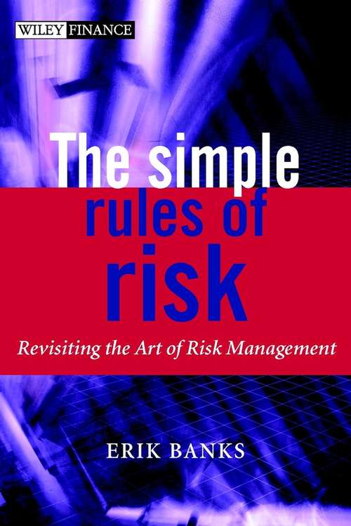 Book cover of The Simple Rules of Risk: Revisiting the Art of Financial Risk Management (The Wiley Finance Series)