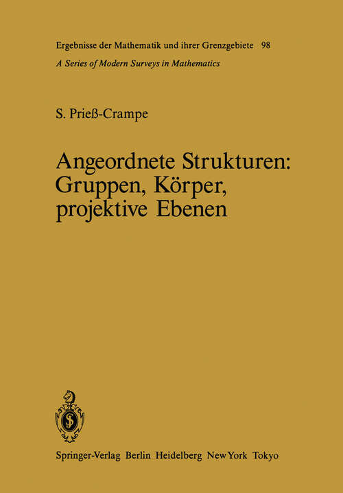 Book cover of Angeordnete Strukturen: Gruppen, Körper, projektive Ebenen (1983) (Ergebnisse der Mathematik und ihrer Grenzgebiete. 2. Folge #98)