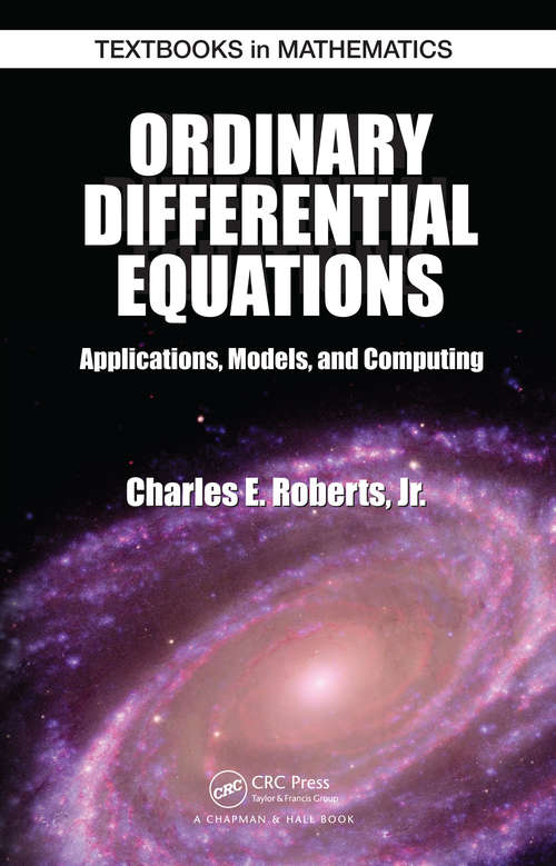 Book cover of Ordinary Differential Equations: Applications, Models, and Computing (Textbooks In Mathematics Ser.)