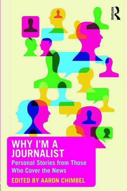 Book cover of Why I'm a Journalist: Personal Stories from Those Who Cover the News (PDF)