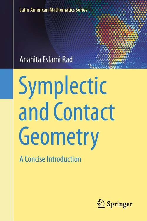 Book cover of Symplectic and Contact Geometry: A Concise Introduction (Latin American Mathematics Ser.)