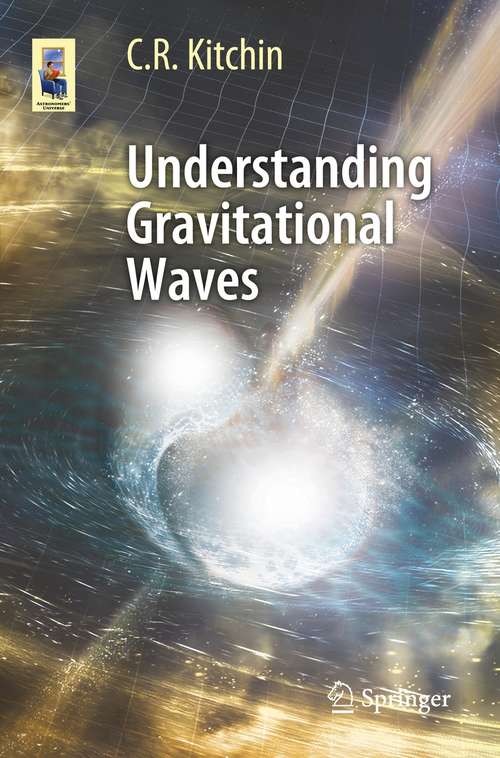 Book cover of Understanding Gravitational Waves (1st ed. 2021) (Astronomers' Universe)