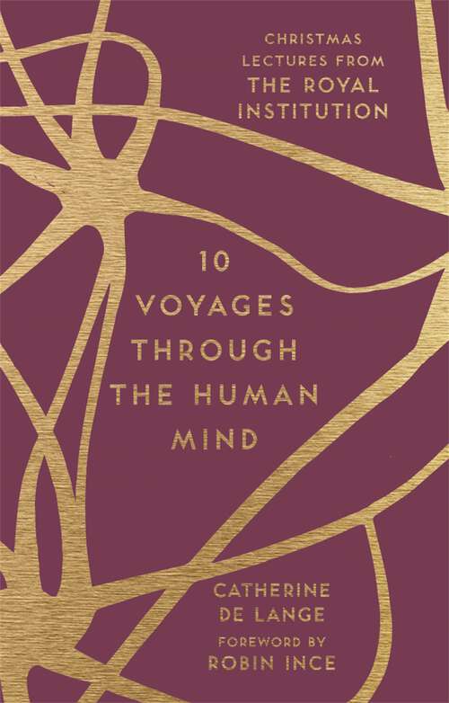 Book cover of 10 Voyages Through the Human Mind: Christmas Lectures from the Royal Institution (The RI Lectures #3)